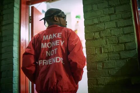 "Make Money Not Friends