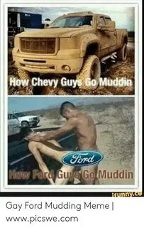 How Chevy Guy Go Muddin HOW Fora Guus Go Muddin Funny Gay Fo