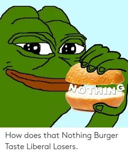 🐣 25+ Best Memes About Nothing Burger Nothing Burger Memes