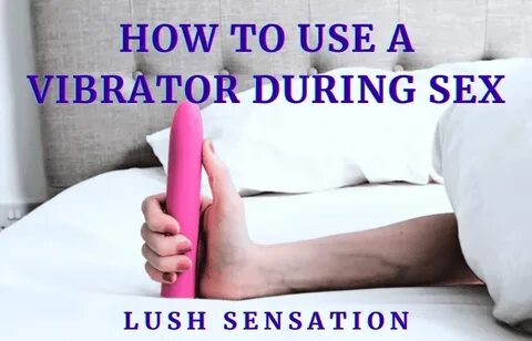 Using vibrator during sex