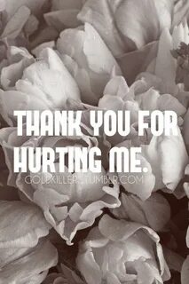 Thanks For Hurting Me Quotes. QuotesGram