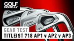 Titleist 718 AP1 vs AP2 vs AP3 Irons Test Golf Monthly - You