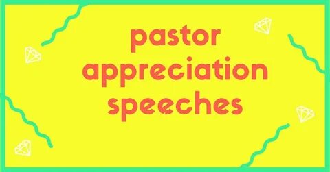 Looking for pastor appreciation speeches? Here are great sam