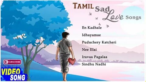 Love Sad Songs Video Jukebox Tamil Love Failure Songs Tamil 