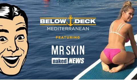 Mr. Skin, Naked News Appear On Bravoâ€™s 'Below Deck Mediterra