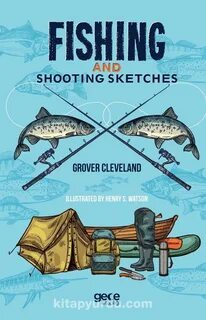 Fishing And Shooting Sketches - Grover Cleveland kitapyurdu.