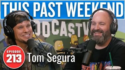 Tom Segura This Past Weekend w/ Theo Von #213 - YouTube