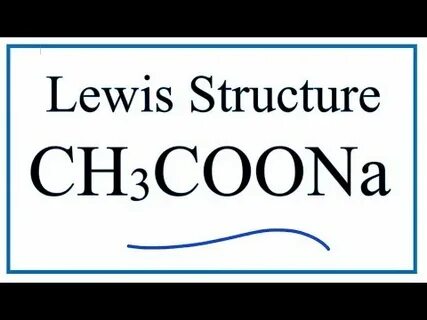 How to Draw the Lewis Dot Structure for CH3COONa: Sodium ace
