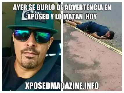AYER SE BURLO DE ADVERTENCIA EN XPOSED MAGAZINE Y LO MATAN H