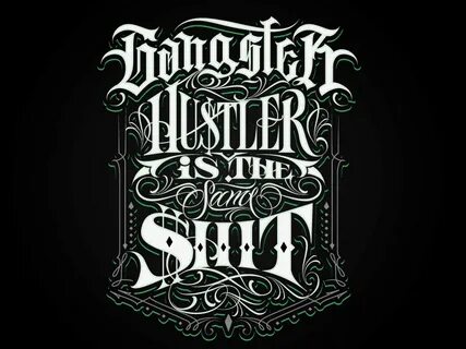 Gangster Hustler Is The Same $hit by Catrin Valadez on Dribb