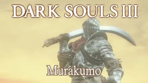 Murakumo Moveset (Dark Souls 3) - YouTube
