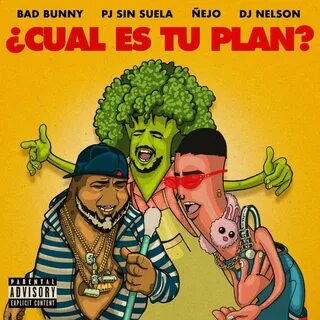 Bad Bunny, PJ Sin Suela & Ñejo - *Cuál es tu plan? Lyrics Ge