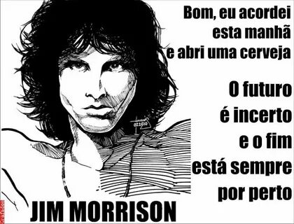 Grafados: Jim Morrison - Bom, eu acordei esta manhã e abri u