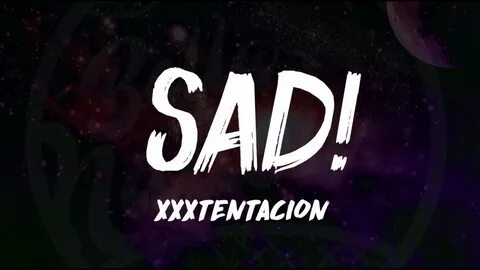 XXXTentacion - SAD! (Lyrics) ᴴᴰ 🎵 Rest In Peace XXX - YouTub