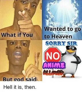 Wanted to Go to Heaven SORRYYSIR What if You NO ANIME but Go