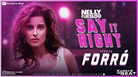 Nelly Furtado - Say It Right - VERSÃO FORRÓ (KarnyX Remix) -