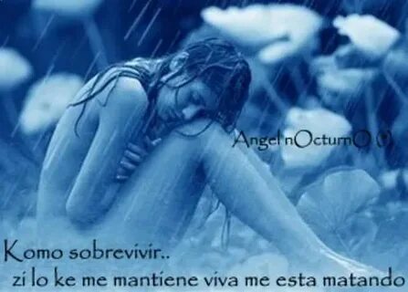 Angeles Tristes De Amor D!@N!T@ Love quotes, Love of my life