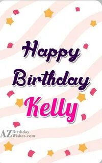 Happy Birthday Kelly - AZBirthdayWishes.com