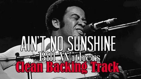 Ain't No Sunshine - Bill Withers Backing Track Instrumental 