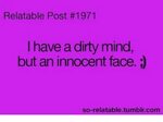 Relatable Post #1971 I Have a Dirty Mind but an Innocent Fac