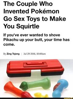 The Couple Who Invented Pokémon Go Sex Toys to Make You Squi