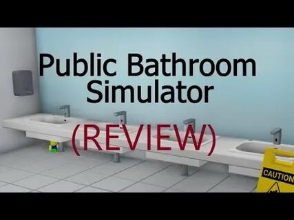 Roblox: Public Bathroom Simulator Review - YouTube