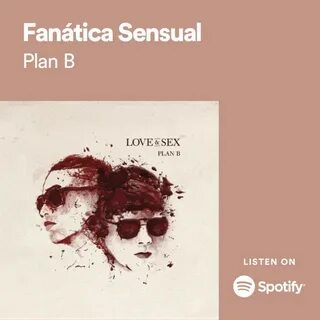 Fanática Sensual - Plan B - playlist by Despacito Spotify