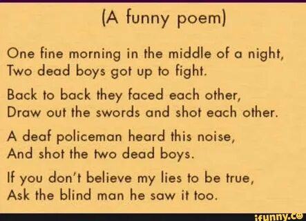 A funny poem) One fine morning in the middle of o night, Two