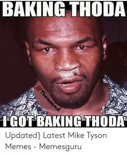 BAKING THODA GOT BAKING THODA Updated Latest Mike Tyson Meme