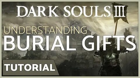 Dark Souls III - In Depth Burial Gift Guide - YouTube