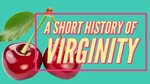 A Short History of Virginity - YouTube