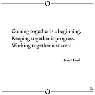 Coming Together Is A Beginning Quote