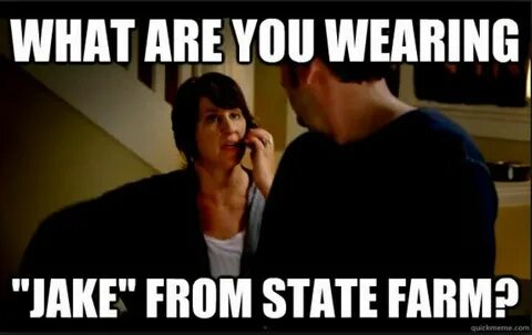 Never gets old Jake from state farm, Comment memes, State fa