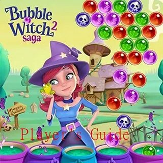 Bubble Witch Saga 2 Game Player's Guide - Tips, Tricks and S