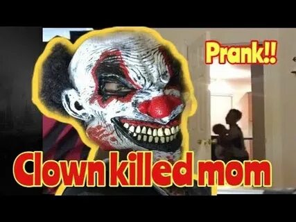 Clown Killed Mom Prank.....Gone Wrong !!! - YouTube