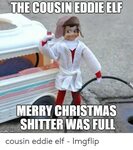 The COUSIN EDDIE ELF MERRY CHRISTMAS SHITTER WAS FULL Cousin