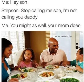 Your mom calls me daddy - Meme by kobe9115 :) Memedroid