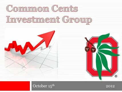 October 15 th Common Cents Investment Group October, 2012 Ag