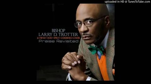 Sweeter - Bishop Larry D. Trotter & The Sweet Holy Spirit Co