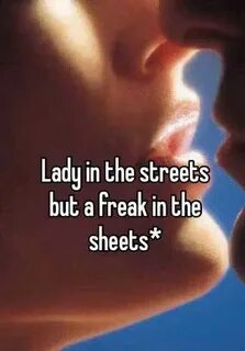 Freak in the sheets lady in the streets 🔥 Lady In The Street