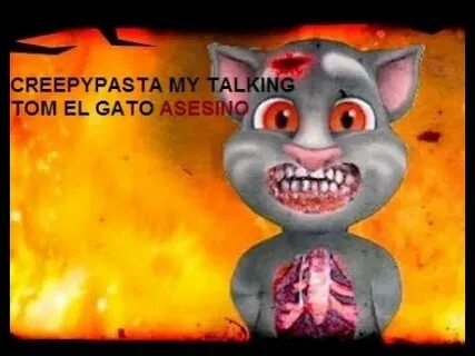 Creepypasta MY TALKING TOM EL GATO ASESINO Remake - YouTube