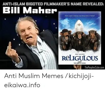 ANTI-ISLAM BIGOTED FILMMAKER'S NAME REVEALED Bill Maher Raow
