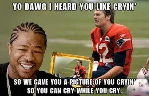 We make him cry Tom brady crying meme, Crying meme, Brady cr