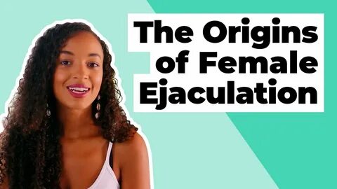 Squirting 101: The origins of female ejaculation - YouTube
