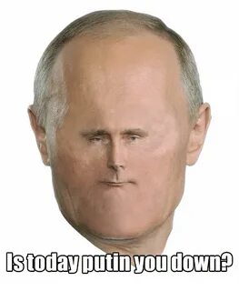 Stoday Putin You Down? Putin Meme on ballmemes.com