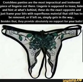 Crotchless panties are the most impractical and irrelevant p