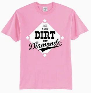 I Like A Little Dirt On My Diamonds t-shirt. Diamond t shirt