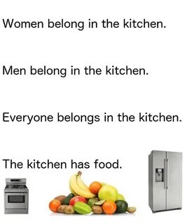 Women Belong in the Kitchen Men Belong in the Kitchen Everyo