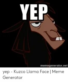 YEP Memegeneratornet Yep - Kuzco Llama Face Meme Generator M