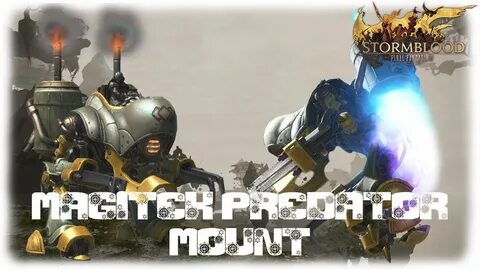 FFXIV Stormblood: Magitek Predator Mount - YouTube
